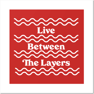 Live Between the Layers Posters and Art